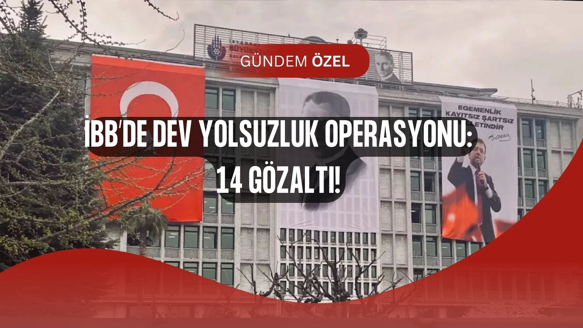 İBB’de Yolsuzluk Depremi! 14 Kişi İçin Gözaltı Kararı Çıktı