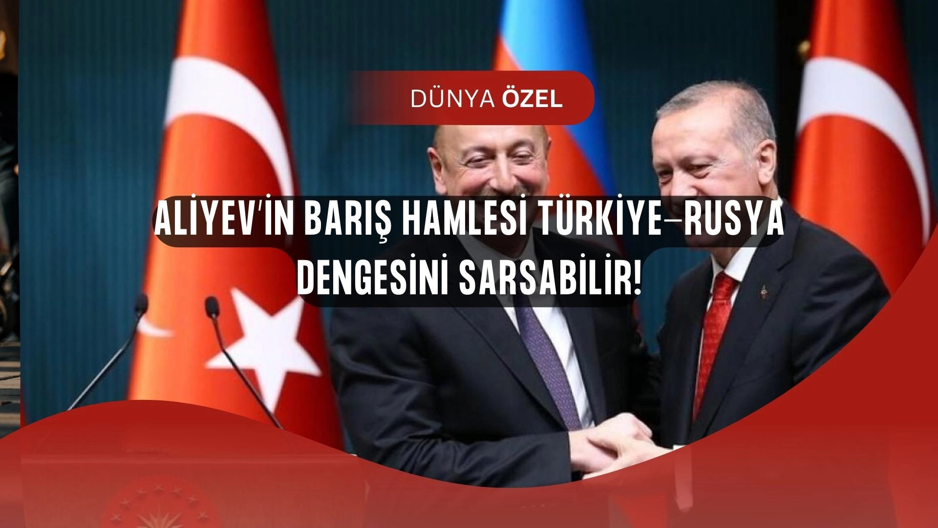 Aliyev’den Ankara’ya Soğuk Duş! “Savaş Türkiye’ye, Barış Trump’a”