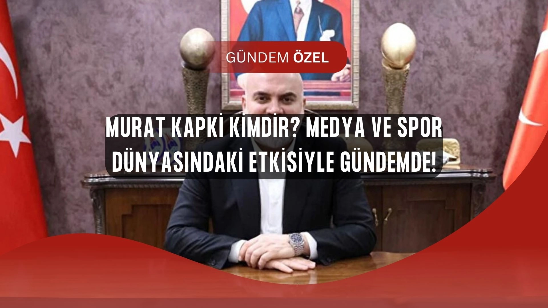 Murat Kapki Kimdir? Medya Patronunun Sırrı ve Son Gelişmeler