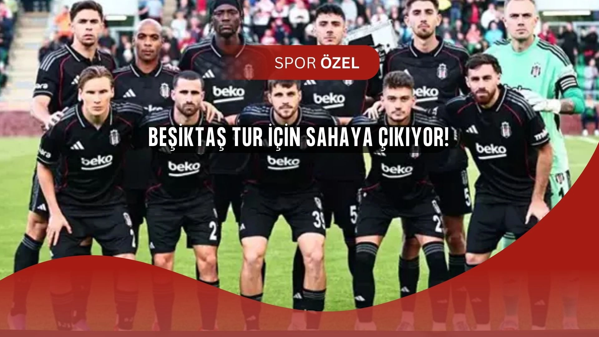 Beşiktaş Tur İçin Sahada! St. Patrick’s Maçı Canlı Yayın Bilgileri ve Muhtemel 11’ler
