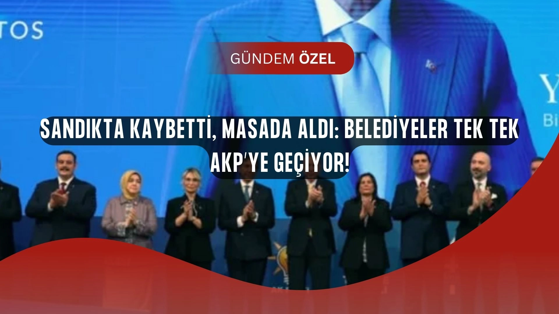 Sandıkta Kaybedip Masada Aldılar: AKP’ye Geçen Belediye Sayısı Şaşkınlık Yarattı