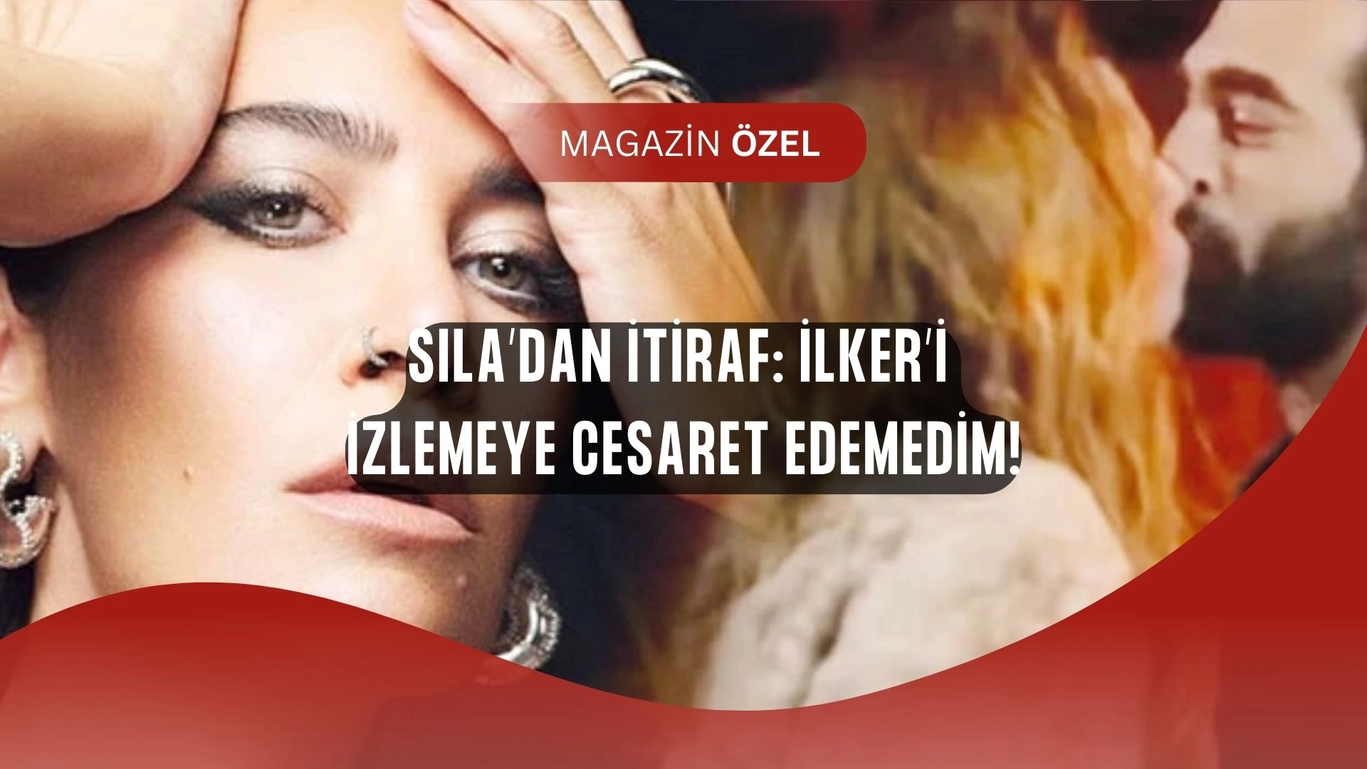Sıla’dan İlker Kaleli İtirafı: O Sahneleri İzleme Cesaretim Olmadı!