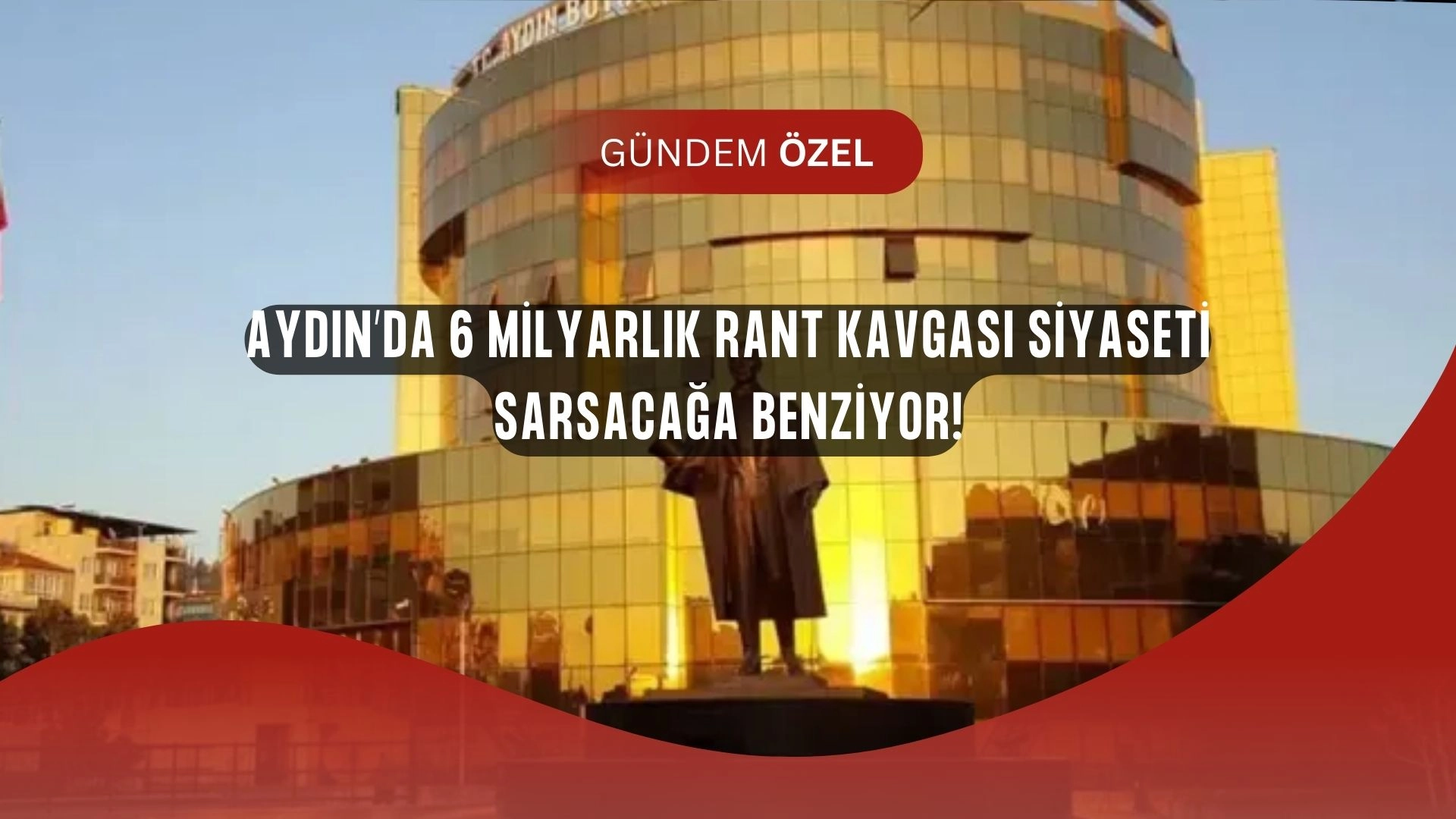 Aydın’da Deprem Etkisi Yaratan İddia: 6 Milyarlık Rant Kavgası Ortalığı Karıştırdı!