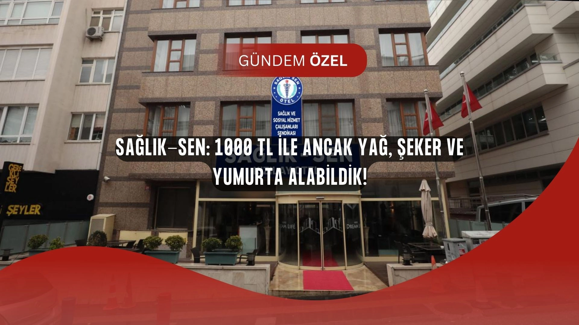 Sağlık-Sen’den Hükümete Şok Çıkış: “1000 TL ile Ancak Bu Kadar Alabildik!”