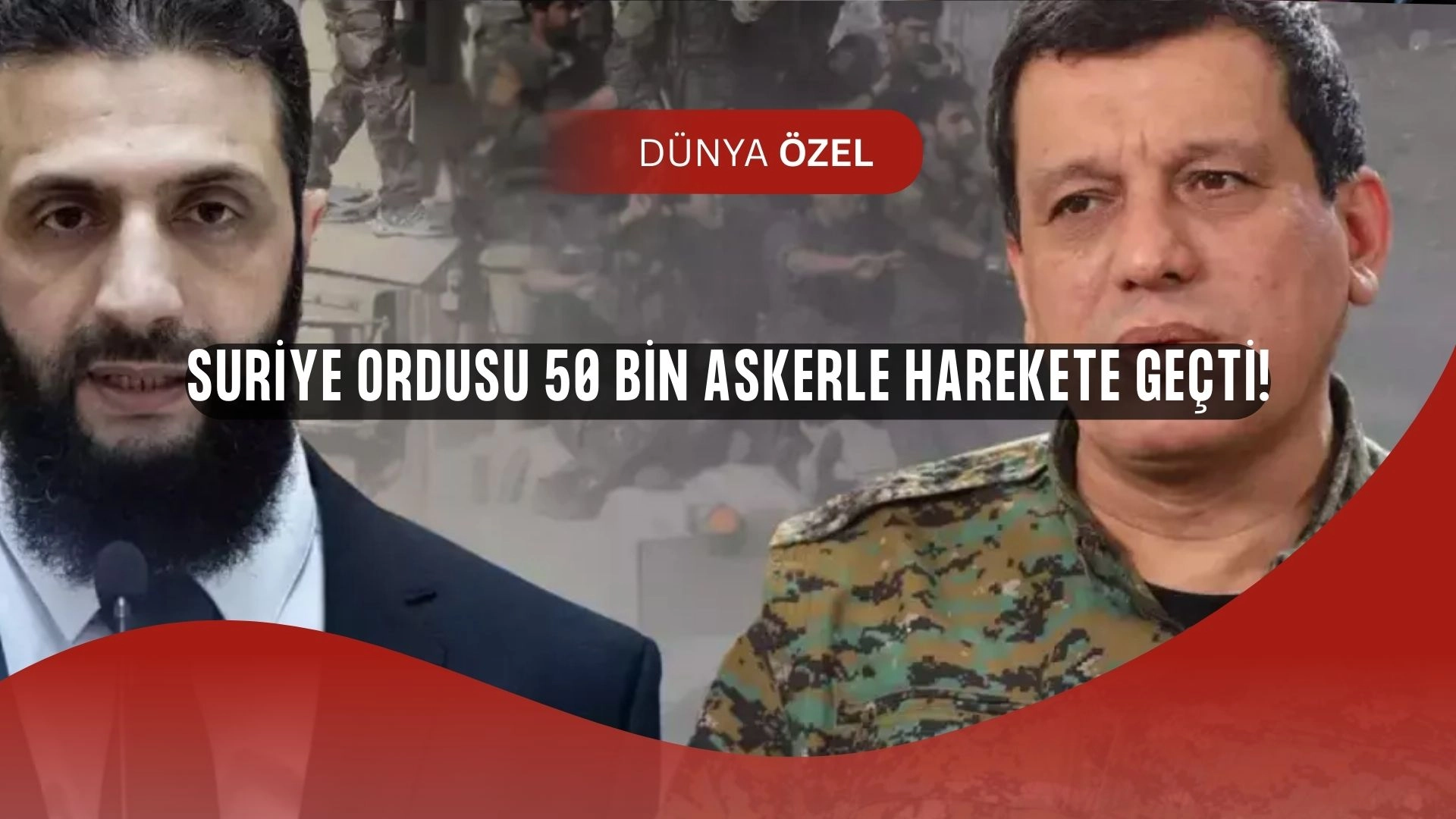 Suriye’de büyük hesaplaşma! 50 bin asker SDG’nin üzerine yürüyor!
