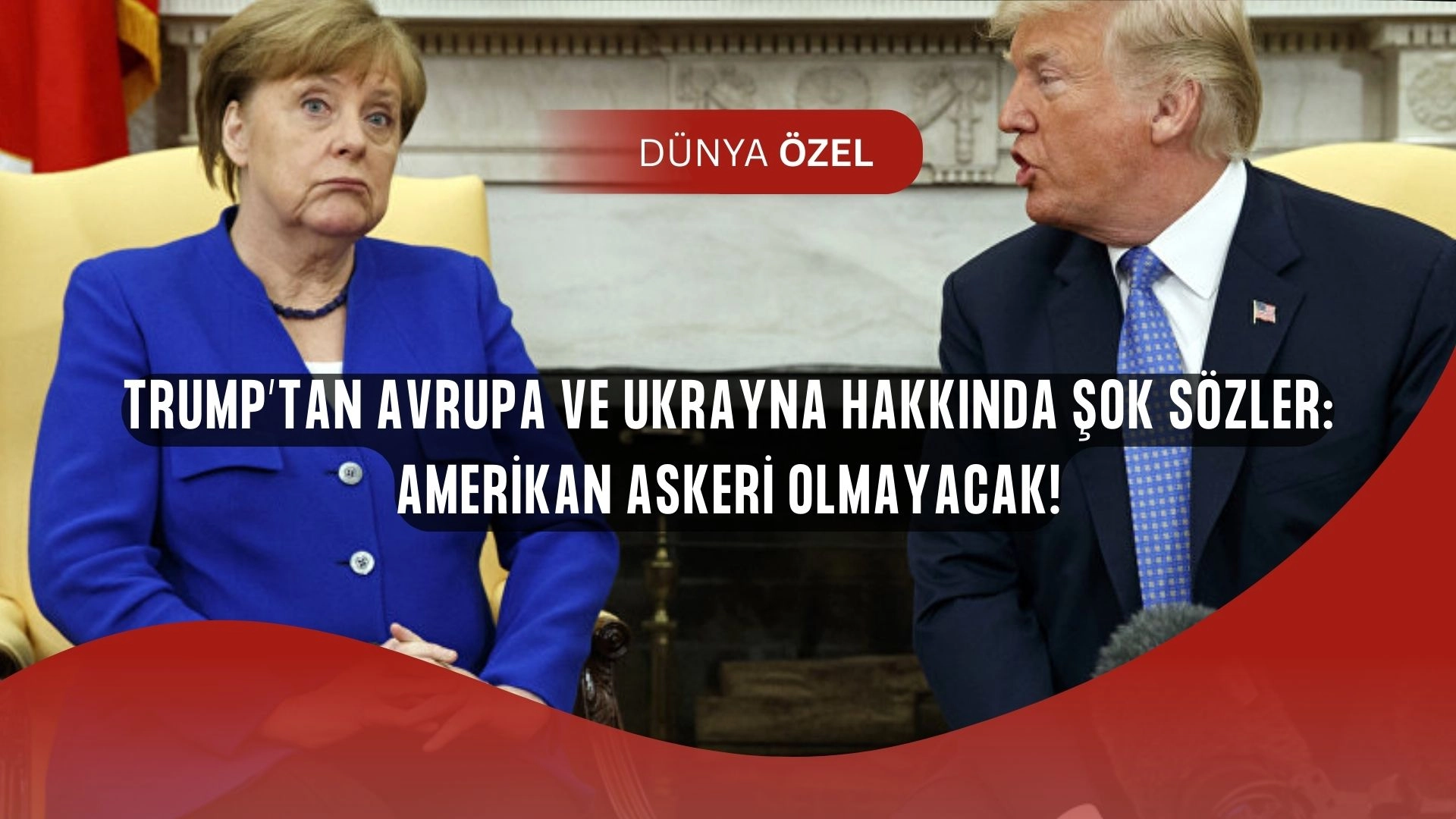 Trump’tan Şok Açıklama: “Avrupa Ukrayna’ya Asker Göndermek İstiyor, ABD Sadece Hava Gücüyle Destek Olacak!