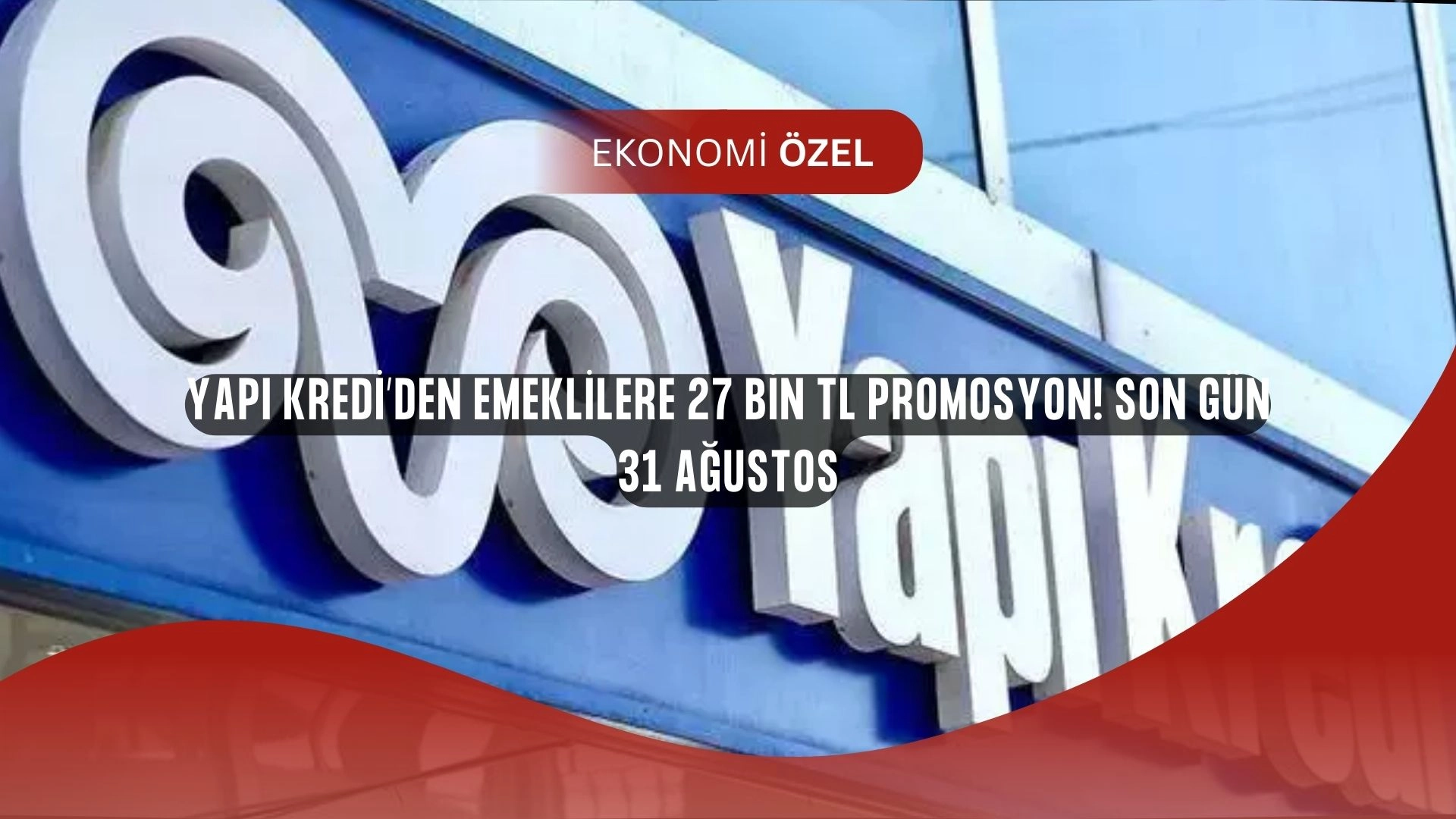 Yapı Kredi’den emeklilere büyük sürpriz: 27 bin TL’ye varan promosyon fırsatı!