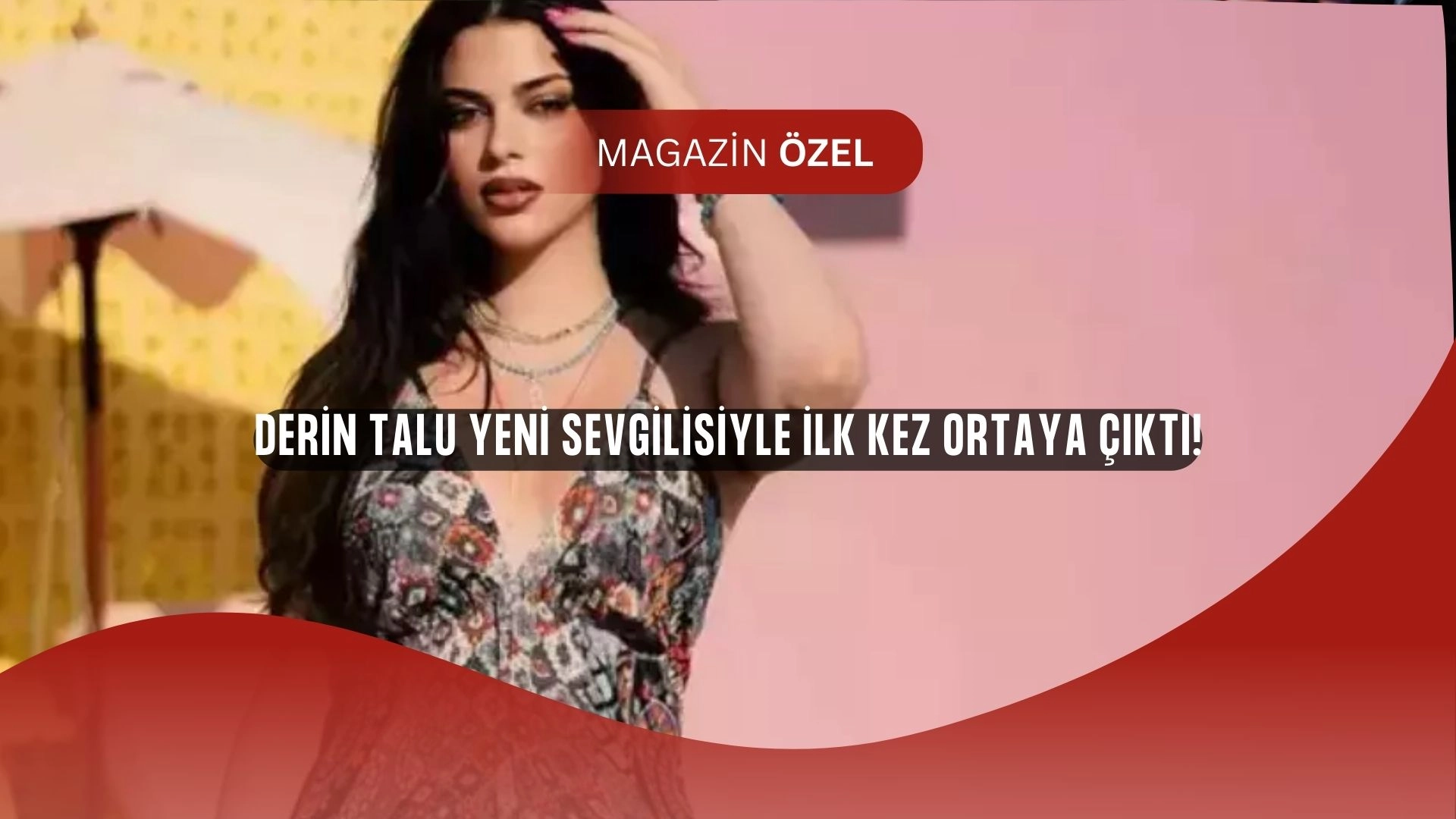 Derin Talu’dan Olay Yaratan Paylaşım! Yeni Sevgilisiyle İlk Kez Görüntülendi