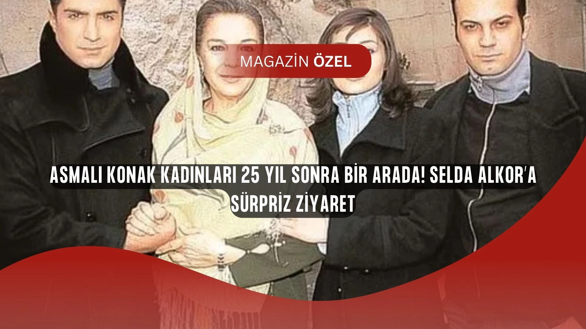 Asmalı Konak Kadınlarının 25 Yıl Sonraki Buluşması Olay Oldu!