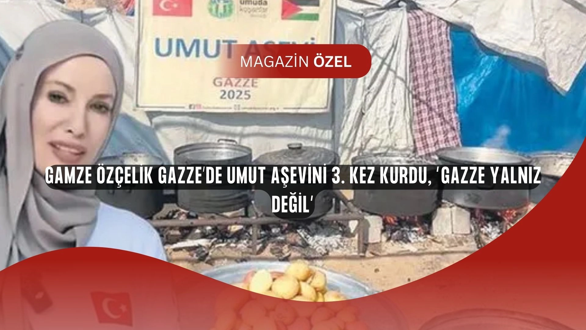 Gamze Özçelik Yıkımlara Boyun Eğmedi: Gazze’de Umut Aşevi 3. Kez Açıldı!