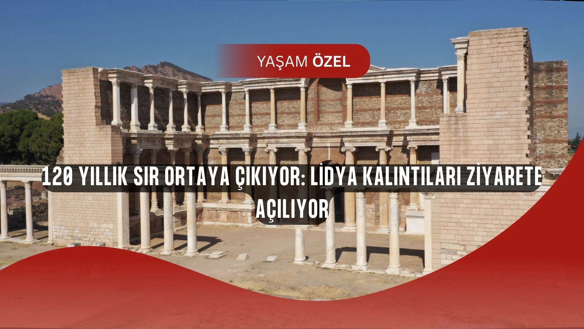 120 yıllık sır ortaya çıktı: Lidya kalıntıları ziyaretçilere kapılarını açıyor!