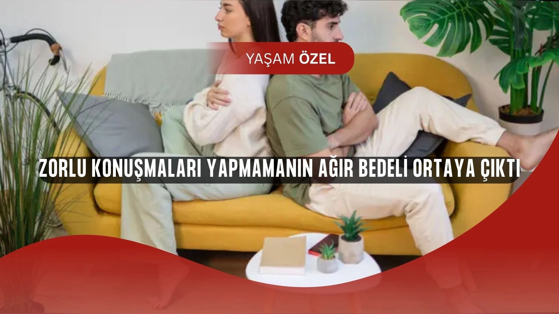 Psikolog açıkladı: Zorlu konuşmalar için hayatınızı değiştirecek 10 adım!