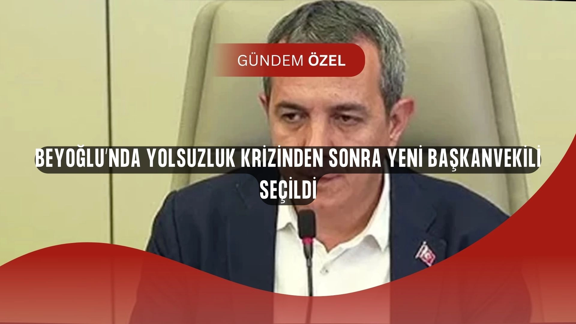 Beyoğlu’nda büyük değişim! Yolsuzluk krizi sonrası başkanvekili belli oldu