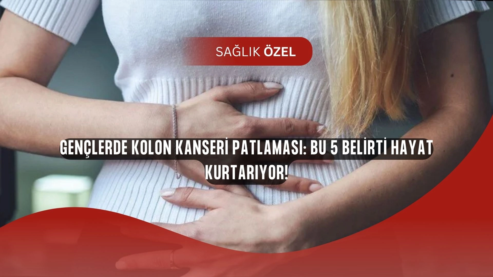Gençlerde kolon kanseri alarmı: Bu 5 belirtiyi görmezden gelen hayatını riske atıyor!