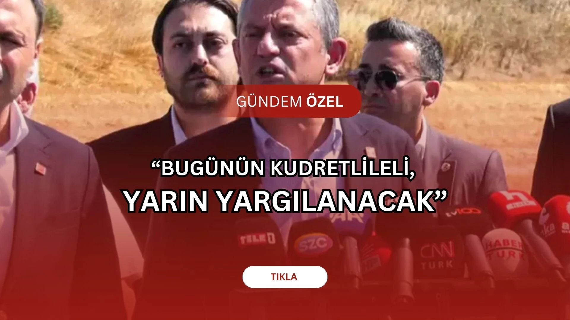 Özgür Özel Silivri'den Patladı: “Bugünün Kudretlileri Yarın Yargılanacak!”