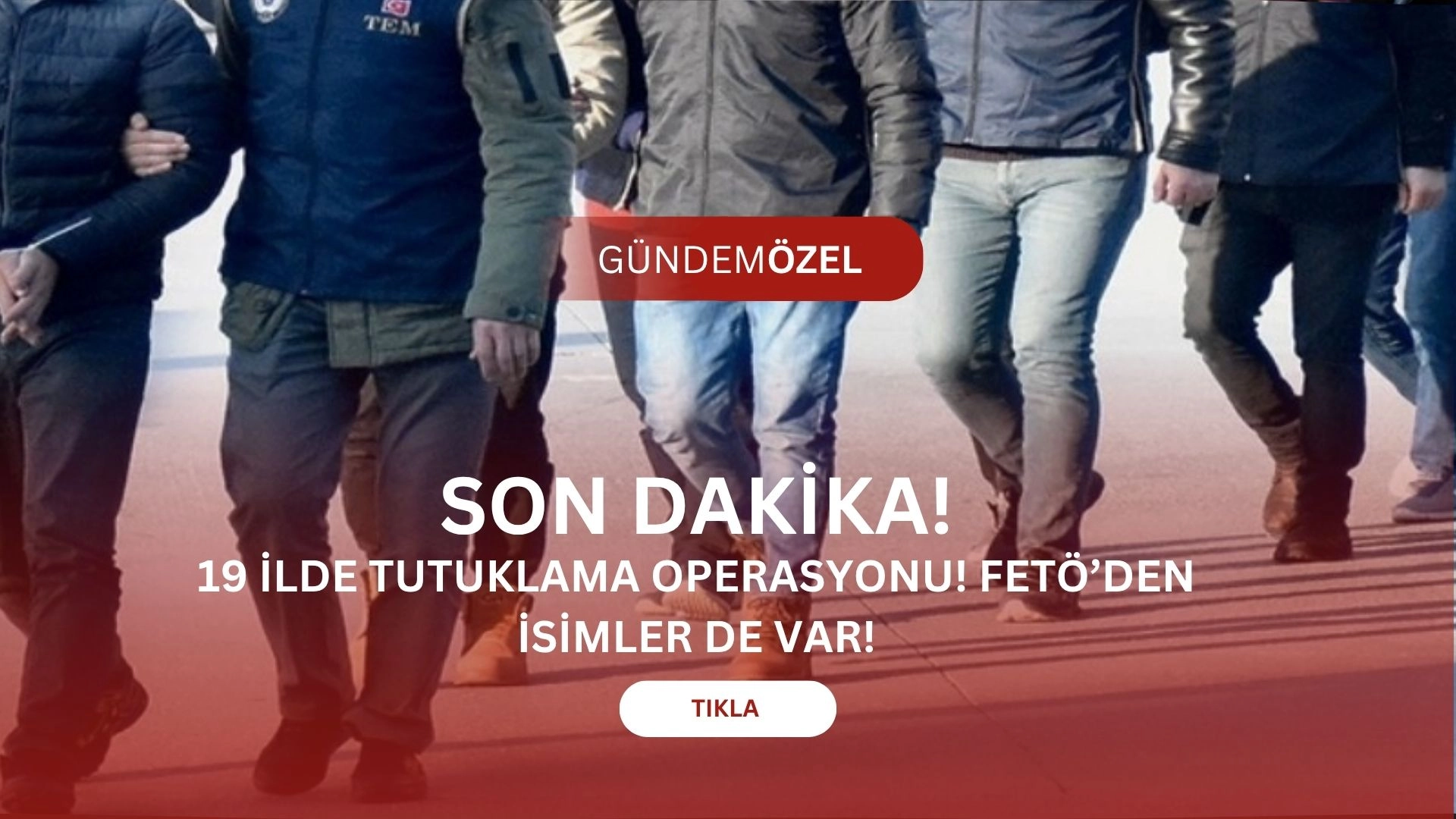 SON DAKİKA! 19 İlde FETÖ Operasyonu: 50 Gözaltı, 33 Tutuklama (Sürpriz İSİMLER VAR!)