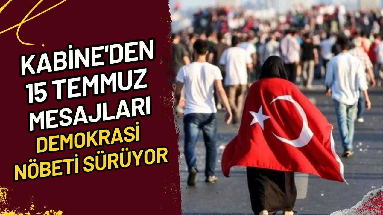 Kabine'den 15 Temmuz Mesajları Demokrasi Nöbeti Sürüyor