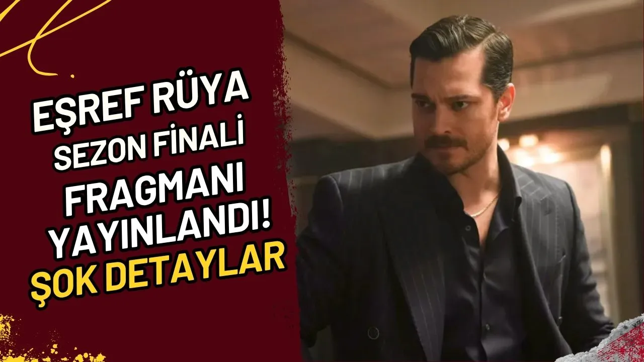 Eşref Rüya Sezon Finali Fragmanı Yayınlandı!