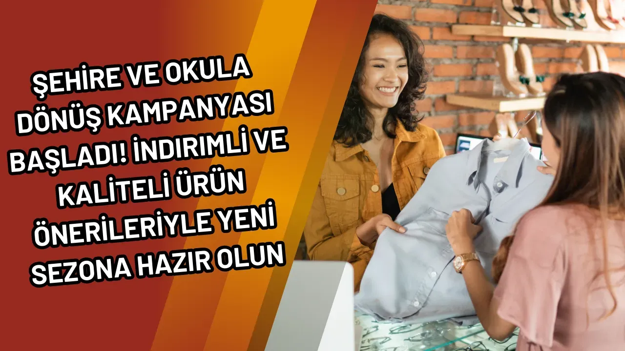 Image for Şehire ve Okula Dönüş Kampanyası Başladı! İndirimli ve Kaliteli Ürün Önerileriyle Yeni Sezona Hazır Olun