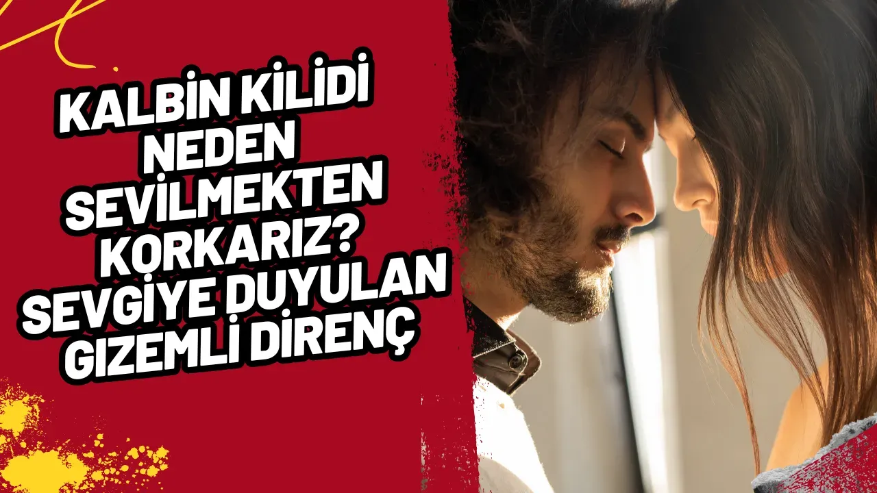 Image for Kalbin Kilidi: Neden Sevilmekten Korkarız? Sevgiye Duyulan Gizemli Direnç