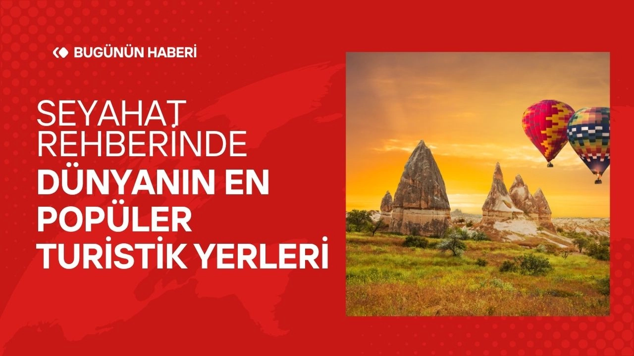 Seyahat Rehberinde Dünyanın En Popüler Turistik Yerleri