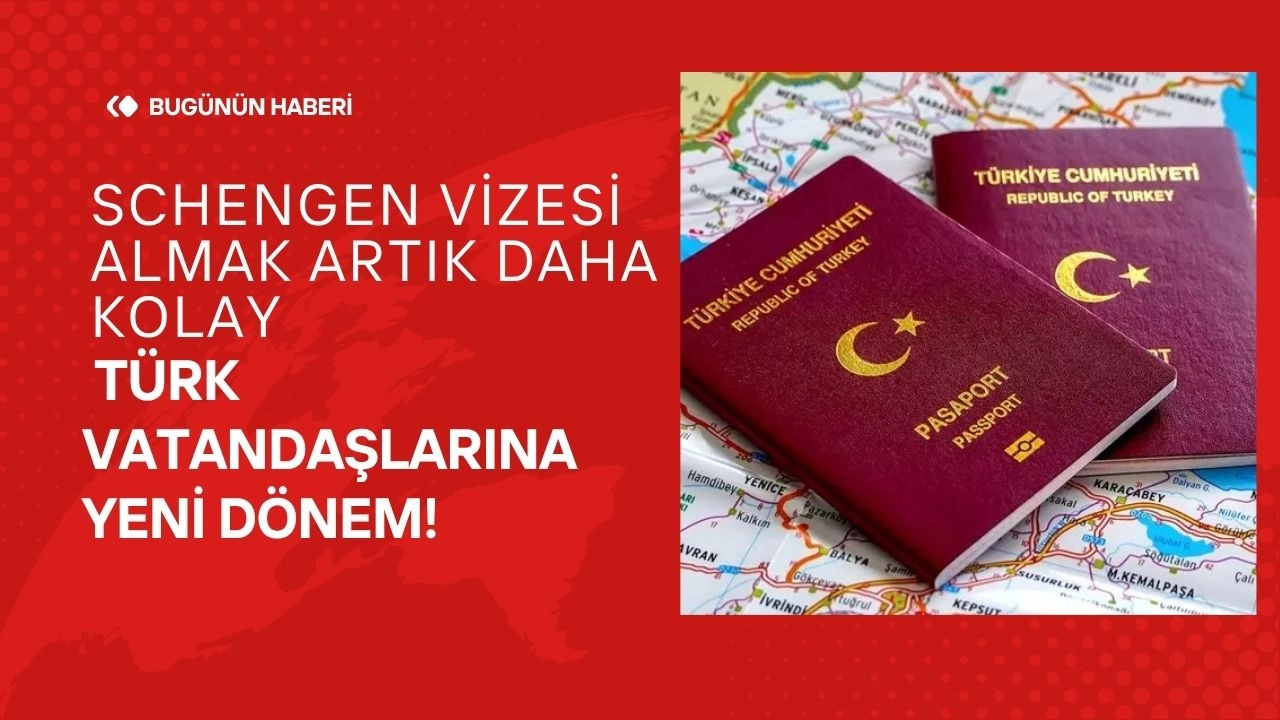 Schengen Vizesi Almak Artık Daha Kolay Türk Vatandaşlarına Yeni Dönem!