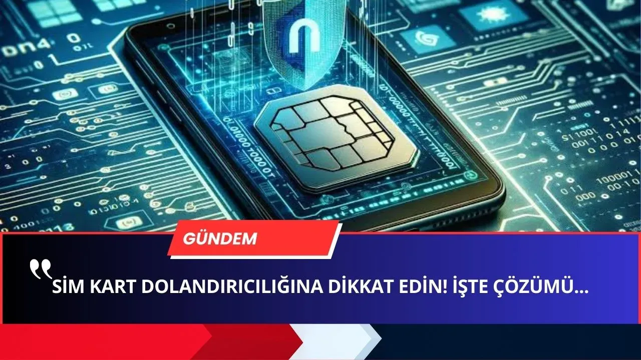 Image for Sim Kartınız Her An Kopyalanabilir! BU YÖNTEMLE BİR SÜRÜ PARA ÇALDILAR! İşte Çözümü...