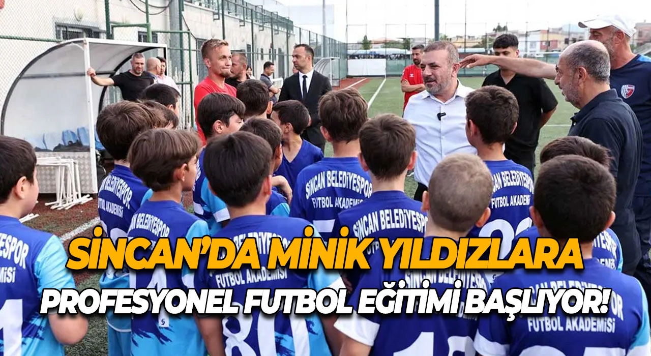 Sincan’da Minik Yıldızlara Profesyonel Futbol Eğitimi Başlıyor!