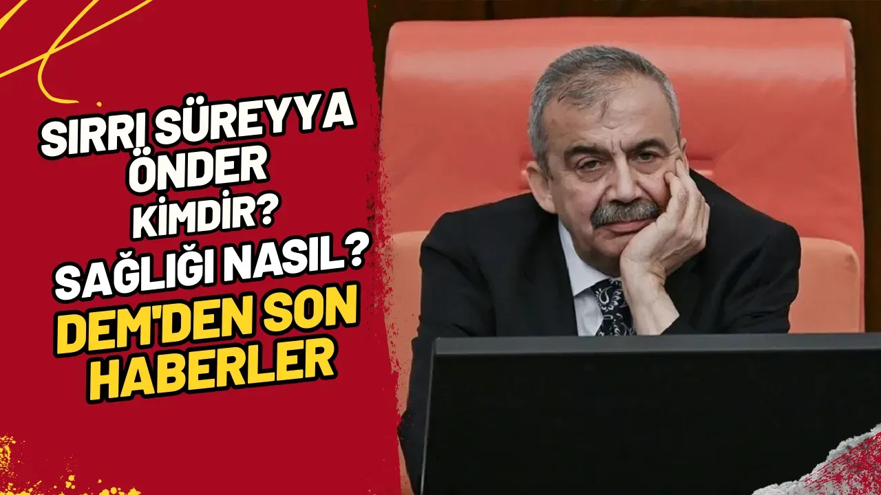 Image for Sırrı Süreyya Önder Kimdir? Sağlığı Nasıl? DEM'den Son Haberler