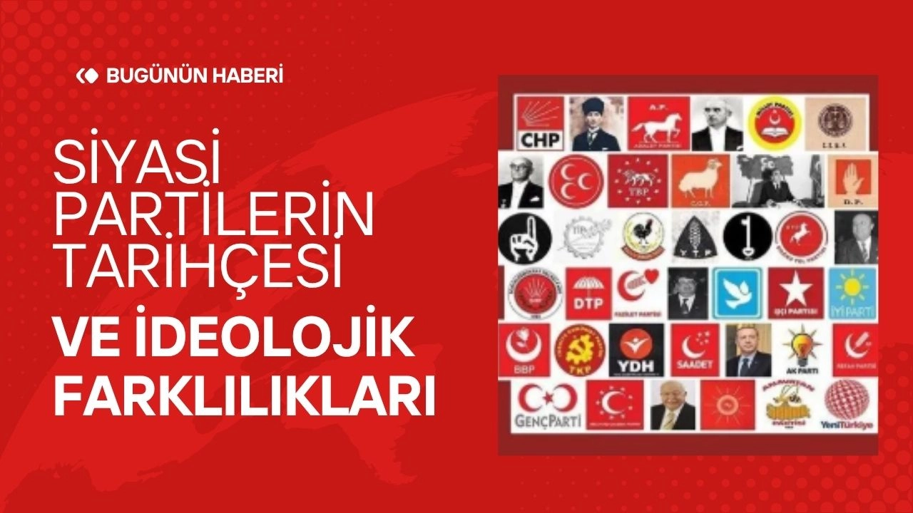 Siyasi Partilerin Tarihçesi ve İdeolojik Farklılıkları