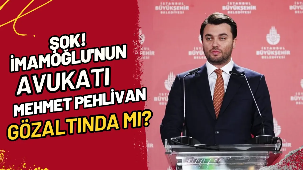 Image for Şok! İmamoğlu'nun Avukatı Mehmet Pehlivan Gözaltında mı?