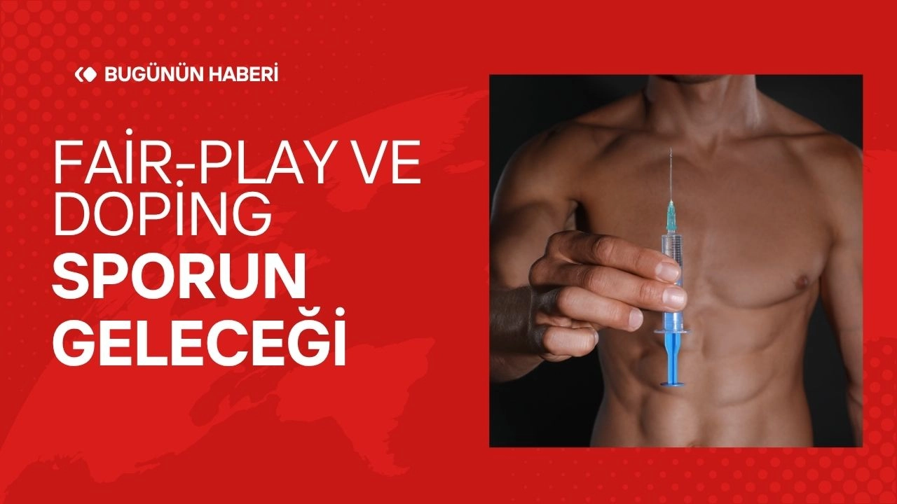Spor Gündeminde Fair-Play ve Doping Konuları