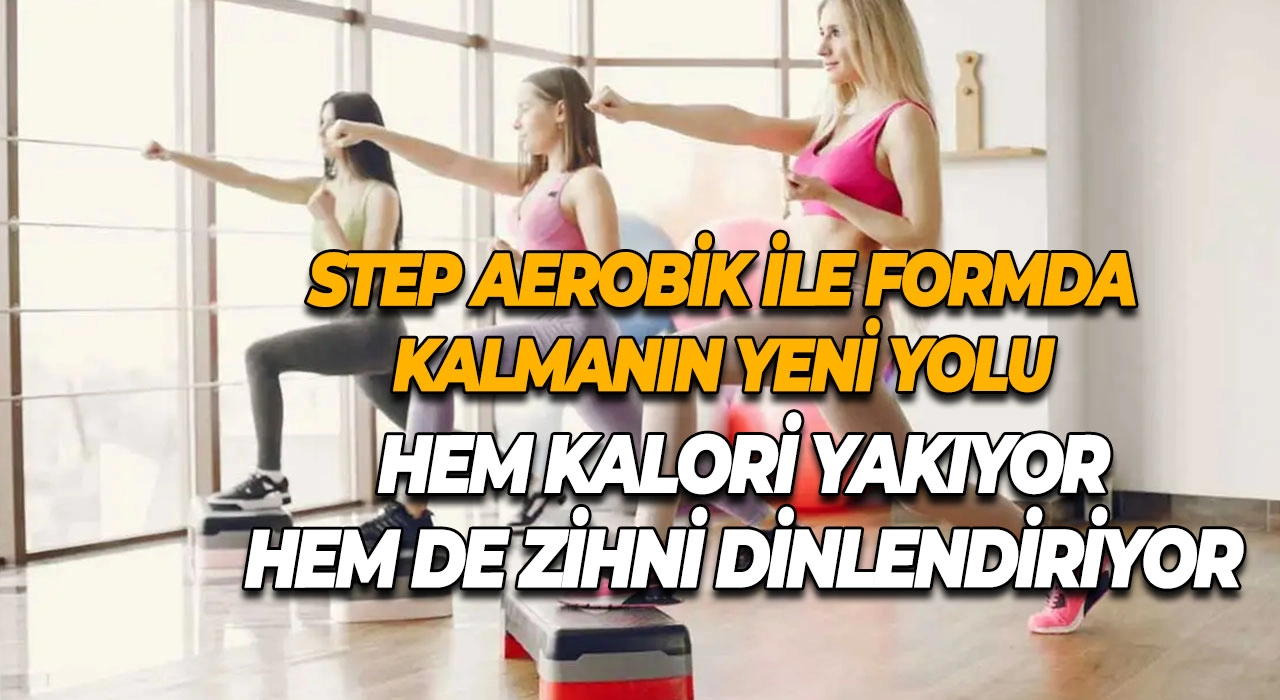 Step Aerobik ile Formda Kalmanın Yeni Yolu Hem Kalori Yakıyor Hem de Zihni Dinlendiriyor