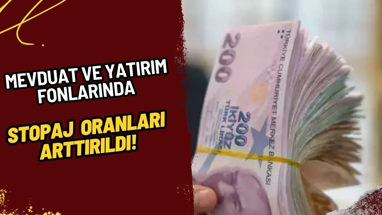 Mevduat ve Yatırım Fonlarında Stopaj Oranları Arttırıldı: Faiz Getirileri Azalacak!