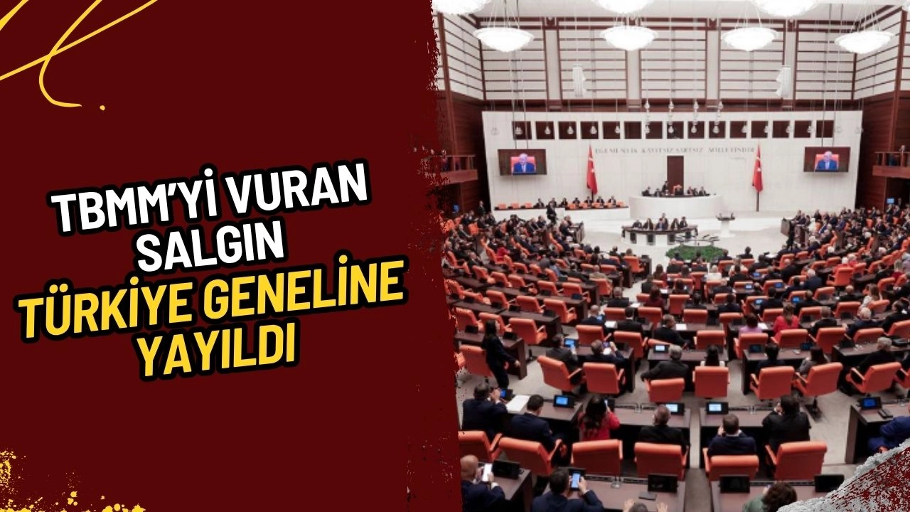 TBMM'yi Vuran Salgın Türkiye Geneline Yayıldı! Korkulan Oldu!