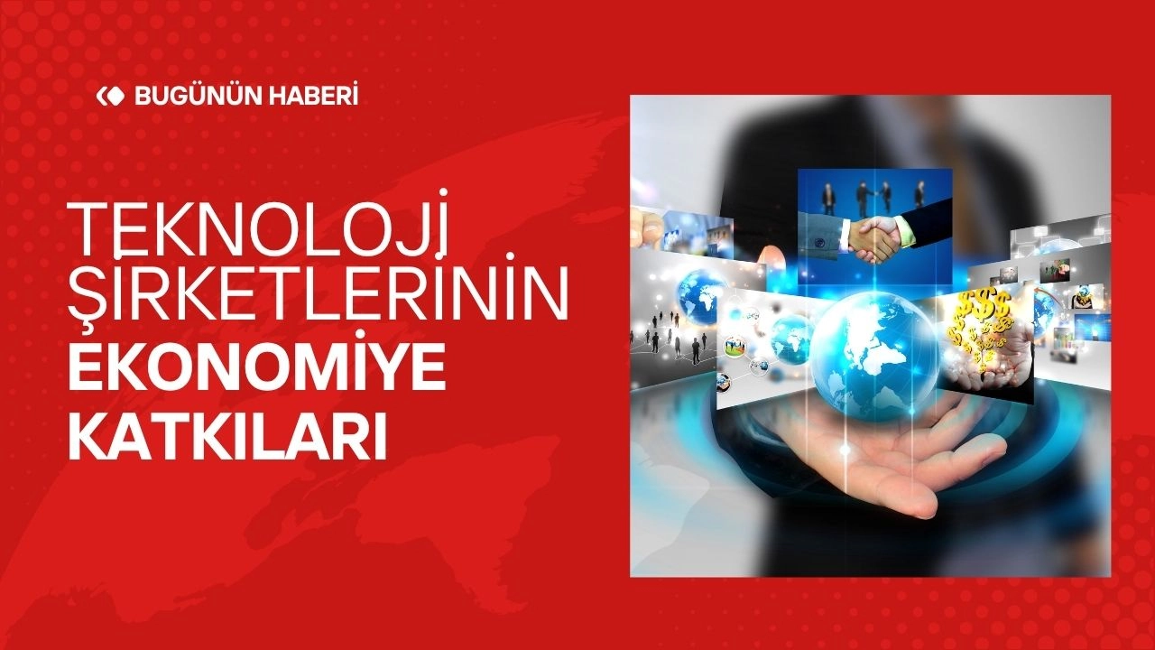 Teknoloji Şirketlerinin Ekonomiye Katkıları