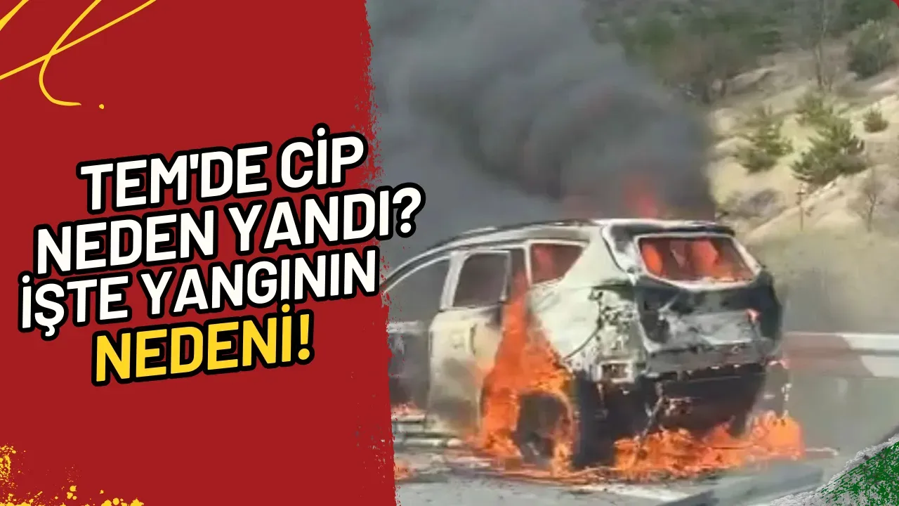 Image for TEM'de Cip Neden Yandı? İşte Yangının Nedeni!