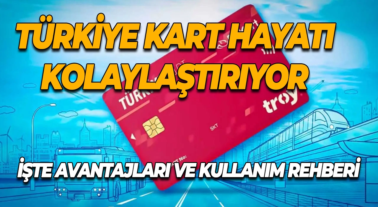 Türkiye Kart Hayatı Kolaylaştırıyor İşte Avantajları ve Kullanım Rehberi