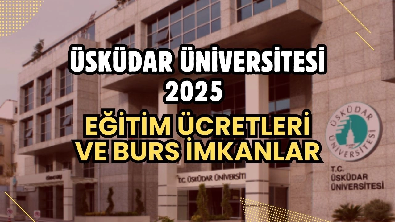 Üsküdar Üniversitesi 2024-2025 Eğitim Ücretleri ve Kapsamlı Burs Olanakları Açıklandı!