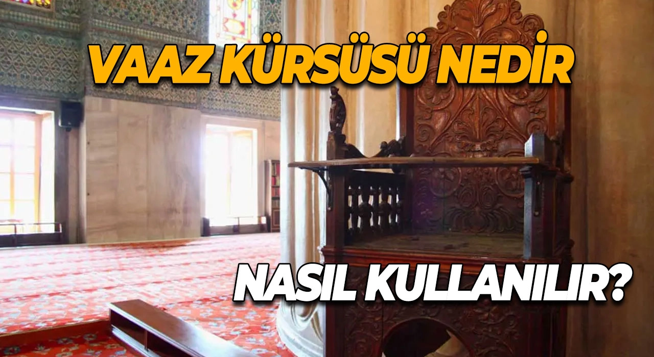 Vaaz Kürsüsü Nedir, Nasıl Kullanılır? Vaaz kürsüsü hakkında rehber