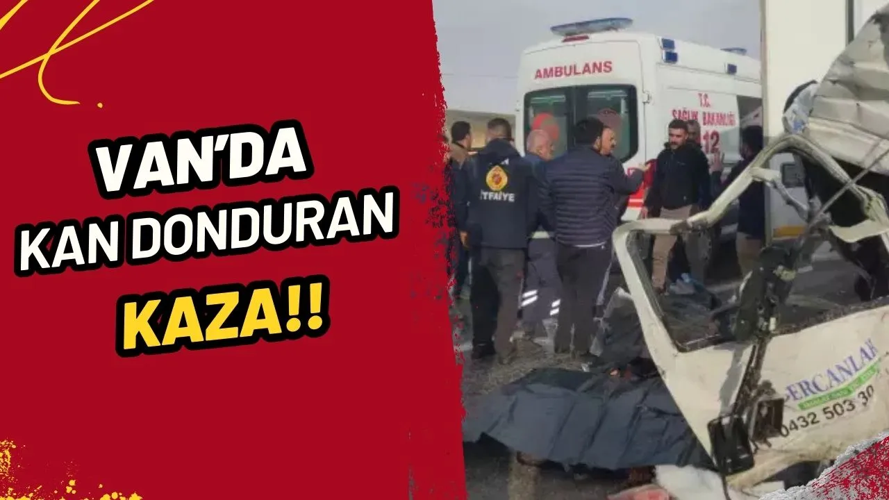 Van Başkale'de Katliam Gibi Kaza! 7 Ölü, 12 Yaralı! Bakanlardan İlk Açıklamalar Geldi