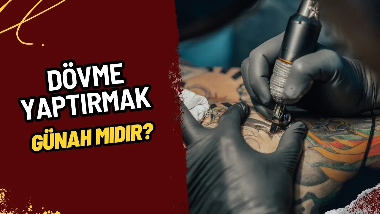 Dövme Günah mıdır? Din Bilimlerine Göre Dövmenin Hükmü Nedir?