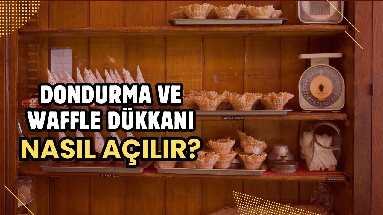 Kârlı Bir İş Fikri! Dondurma ve Waffle Dükkanı Nasıl Açılır? Adım Adım Rehber 2025!