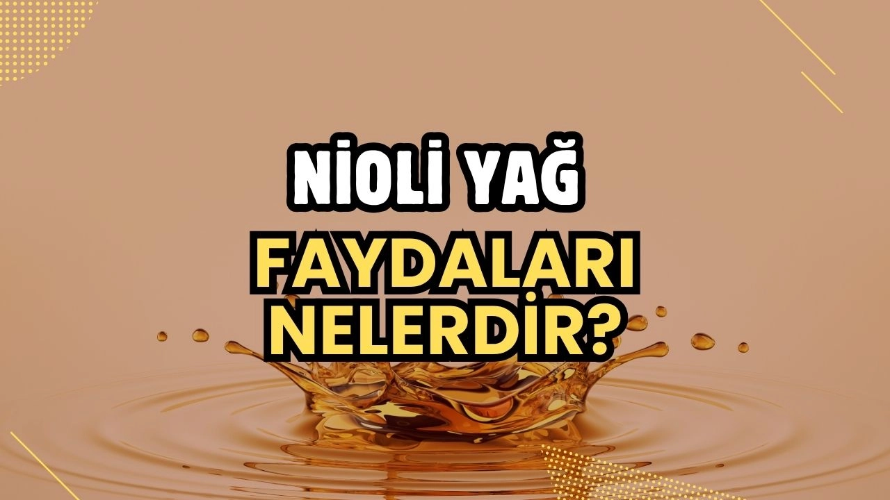 Nioli Yağı Faydaları Nelerdir? Doğanın Mucizesi Nioli Yağı