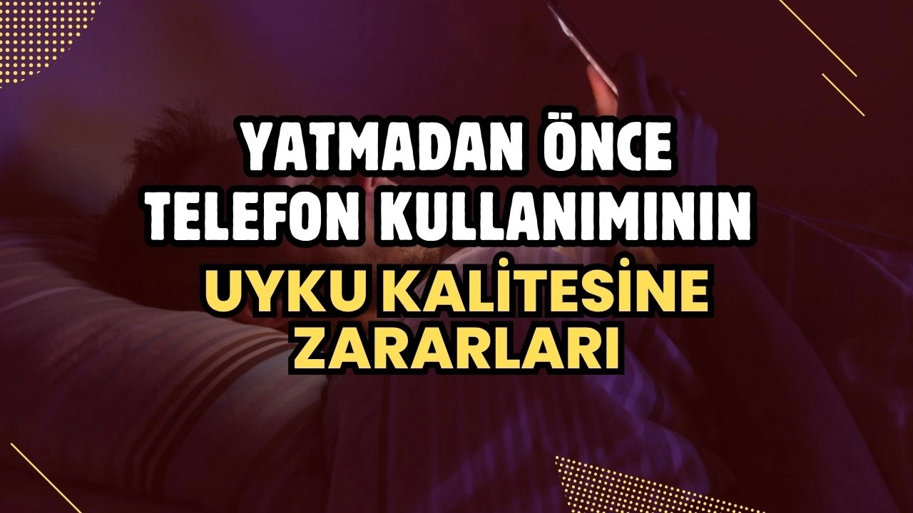 Yatmadan Önce Telefon Kullanımının Uyku Kalitesine Zararları