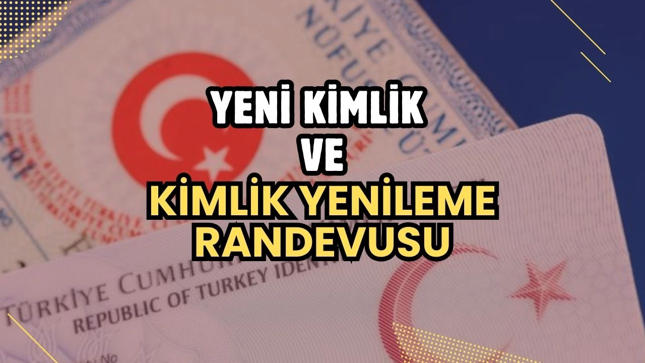 Yeni Kimlik ve Kimlik Yenileme Randevusu! Adım Adım Rehber