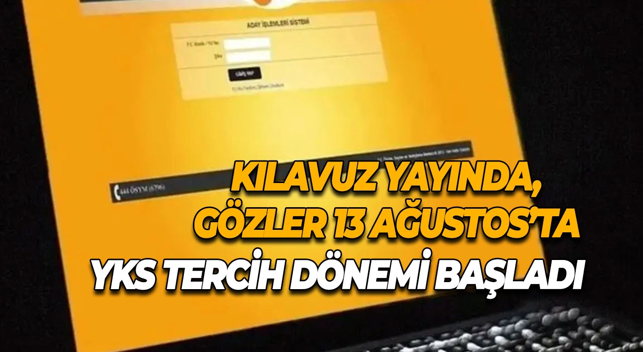 YKS Tercih Dönemi Başladı Kılavuz Yayında, Gözler 13 Ağustos’ta