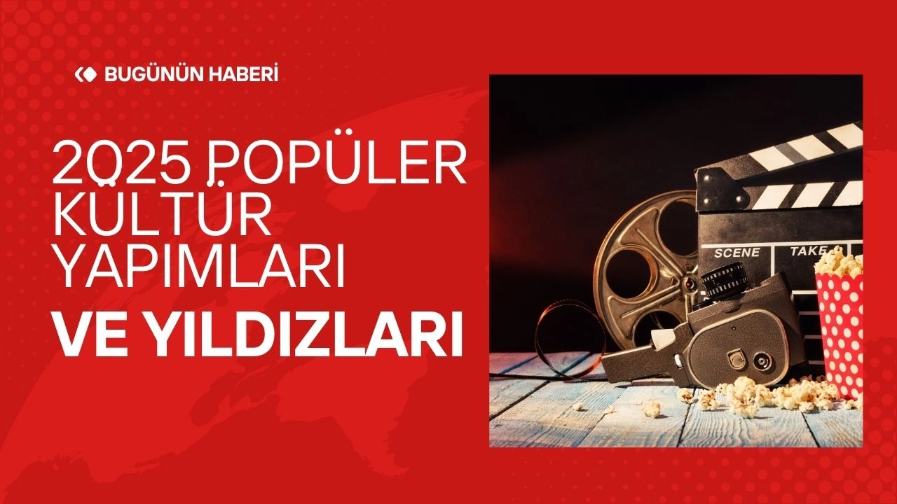 Popüler Kültürde Gündemi Belirleyen Yapımlar ve Yıldızlar