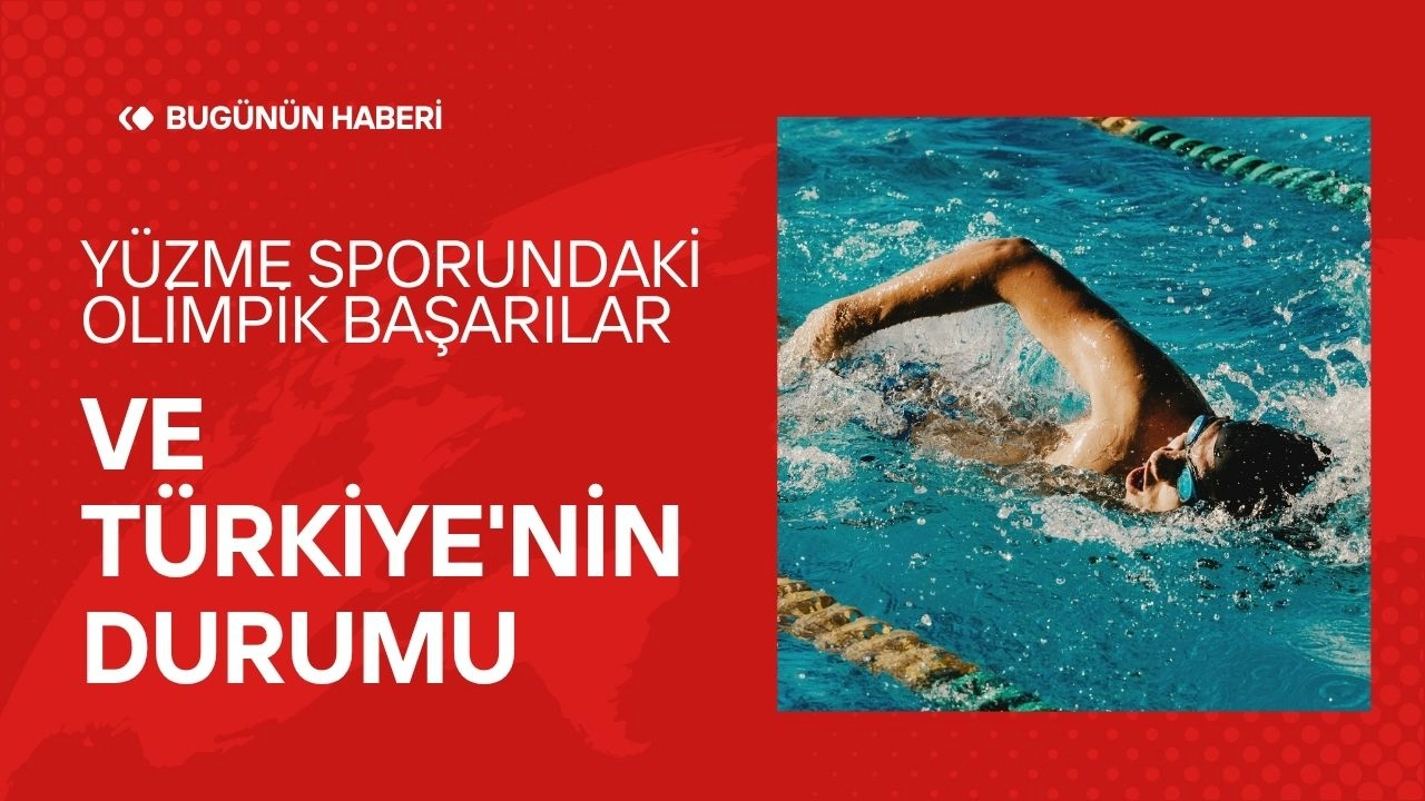 Yüzme Sporundaki Olimpik Başarılar! Türkiye'nin Durumu