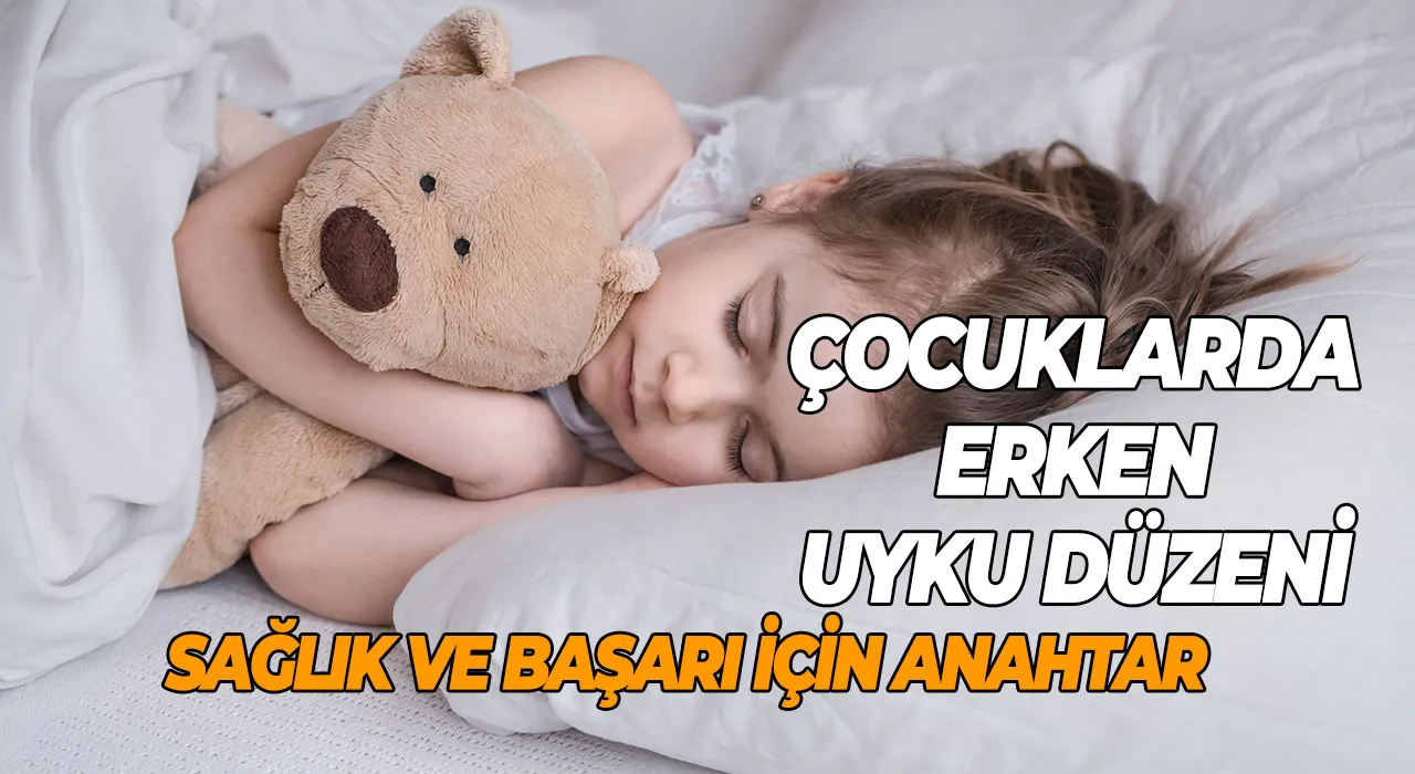 Çocuklarda Erken Uyku Düzeni Sağlık ve Başarı İçin Anahtar